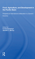 Food, Agriculture, and Development in the Pacific Basin: Prospects for International Collaboration in a Dynamic Economy 0367155923 Book Cover