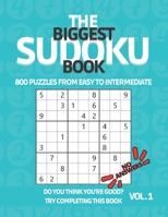 The Biggest Sudoku Book 800 Puzzles from Easy to Intermediate: Sudoku Puzzle Book with NO ANSWERS for True Experts to Challenge Their Puzzle Skills – ... for Adults and Teenagers B08SFZD3YB Book Cover