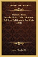 Memoria Sulla Inviolabilita' Delle Istituzioni Politiche Del Governo Pontificio (1851) 1167628802 Book Cover
