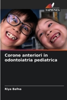 Corone anteriori in odontoiatria pediatrica 6209124763 Book Cover
