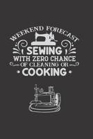 Sewing With Zero Chance of Cleaning or Cooking: Blank Lined Notebook Funny Hillarious Gift for Sewers who loves to Sew Everything Small Blank Lined Diary 1675024820 Book Cover