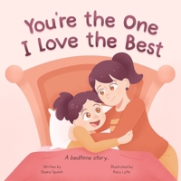You're the One I Love the Best: A Rhyming Love You Forever Read Aloud Bedtime Story Book B0CMQLG65D Book Cover
