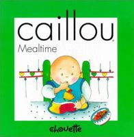 Caillou-Mealtime (Compass) 2894501625 Book Cover