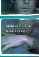 Child of My Time: An Englishman's Journey in a Divided World 1860560229 Book Cover
