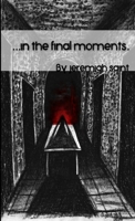 . . .in the final moments 1312010576 Book Cover