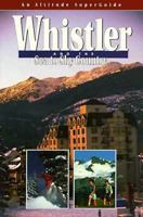 Whistler: And the Sea to Sky Country 1551536218 Book Cover