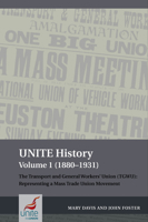 Unite History Volume 1 (1880-1931): The Transport and General Workers' Union (Tgwu): Representing a Mass Trade Union Movement 1800859716 Book Cover