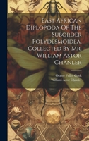 East African Diplopoda Of The Suborder Polydesmoidea, Collected By Mr. William Astor Chanler 1022387472 Book Cover