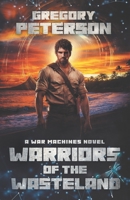 Warriors of the Wasteland: A War Machines Novel (The War Machines Chronicles) B0DYZP56V6 Book Cover