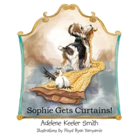 Sophie Gets Curtains! 1452089434 Book Cover