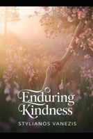 Enduring Kindness: Cultivating Compassion in a Rapid World (The Human Touch Trilogy) B0H4M6X29R Book Cover