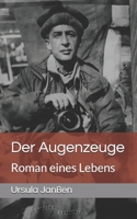 Der Augenzeuge: Roman eines Lebens B088GNKCQ1 Book Cover