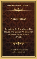 Aunt Huldah: Proprietor Of The Wagon-Tire House And Genial Philosopher Of The Cattle Country (1904) 1436783461 Book Cover