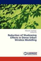 Reduction of Shadowing Effects in Dense Urban Wireless Modelling 3659311073 Book Cover