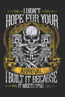 I Didn't Hope For Your Approval: Mechanic Notebook Blank Line Journal Lined with Lines 6x9 120 Pages Checklist Record Book Take Notes Auto Mechanic ... Paper Christmas Gift for Mechanic Gifts 1671492765 Book Cover