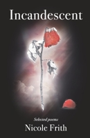 Incandescent - Selected Poems B08FKQCSJJ Book Cover