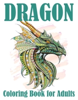Dragon Coloring Book for Adults: Great Gift Idea 2020, Stress Relieving Creative Fun Drawings For Grownups & Teens to Reduce Anxiety & Relax 50 Fantasy Scenes Dragons 1674829442 Book Cover