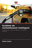 Système de ravitaillement intelligent: Un aperçu d'un projet d'intégration matérielle et logicielle. (French Edition) 6208738245 Book Cover