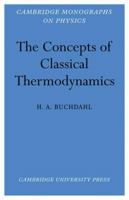 The Concepts of Classical Thermodynamics (Cambridge Monographs on Physics) 0521115191 Book Cover