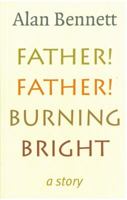 Father! Father! Burning Bright: A Story 1861972032 Book Cover