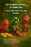 A Junganew Journey of Toddler Play: A Power Filled Guide to Play, Heal, and Speak B0FMC5WPB4 Book Cover