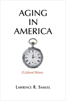 Aging in America: A Cultural History 081224883X Book Cover