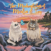 The Madventures of Merlin and Ivy: The Good, The Bad, and The Grumpy 1989506720 Book Cover