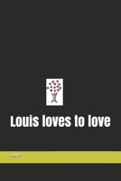 Louis loves to love B08W6P2FPN Book Cover