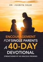 Encouragement for Single Parents A 40-Day DEVOTIONAL: Strengthened by His Gracious Promises B0CHJPJRJG Book Cover