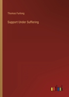 Support Under Suffering: Or, Letters to a Young Relative. Ed. by A.S.F 1437035337 Book Cover