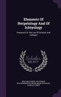 Elements Of Herpetology And Of Ichtyology: Prepared For The Use Of Schools And Colleges 1348107596 Book Cover