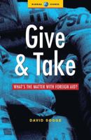 Give And Take: What's the Matter with Foreign Aid? 1842770691 Book Cover