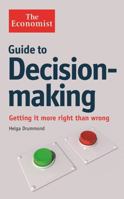 The Economist Guide to Decision-Making: Getting it more right than wrong 1846683750 Book Cover