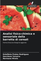 Analisi fisico-chimica e sensoriale della barretta di cereali: Farina di buccia d'anguria aggiunta 6206055388 Book Cover