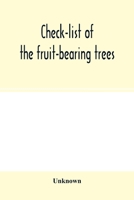 Check-list of the fruit-bearing trees, shrubs and vines, nut, and other food-plants, in the Park and Orchards of Frank Cowan 9354001599 Book Cover