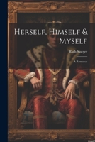 Herself, Himself & Myself: A Romance 1022387618 Book Cover