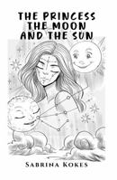 The Princess, The Moon and The Sun 196541379X Book Cover