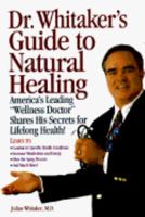 Dr. Whitaker's Guide to Natural Healing : America's Leading Wellness Doctor Shares His Secrets for Lifelong Health! 0761506691 Book Cover