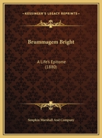 Brummagem Bright: A Life's Epitome 1165326388 Book Cover