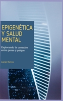 Epigenética y salud mental: explorando la conexión entre genes y psique (Spanish Edition) B0GTLLCPTK Book Cover