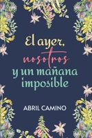 El ayer, nosotros y un mañana imposible B087SHPMS6 Book Cover