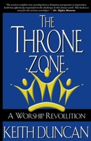 The Throne Zone - A Worship Revolution 0985675500 Book Cover