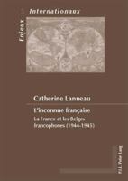 L'Inconnue Française: La France Et Les Belges Francophones (1944-1945) 9052013977 Book Cover