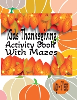 Kids Thanksgiving Activity Book With Mazes - Ages 5 Years B0CGFRFRGQ Book Cover