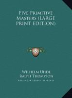 Five Primitive Masters 1163179574 Book Cover