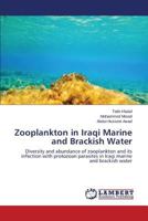 Zooplankton in Iraqi Marine and Brackish Water: Diversity and abundance of zooplankton and its infection with protozoan parasites in Iraqi marine and brackish water 3847312707 Book Cover