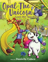Opal the Unicorn Loses Her Sparkles 1950906574 Book Cover