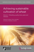 Achieving Sustainable Cultivation of Wheat Volume 1: Breeding, Quality Traits, Pests and Diseases 1786760169 Book Cover