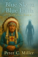 Blue Sky to Blue Earth (The VeilWalkers) B0FWRZBKH8 Book Cover