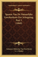 Sporen Van De Natuurlijke Geschiedenis Der Schepping, Part 1 (1849) 1160256004 Book Cover